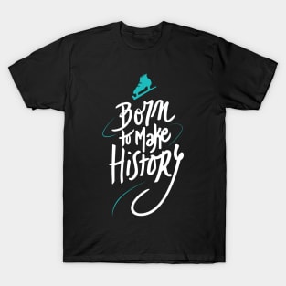 Born to make History [bicolor] T-Shirt